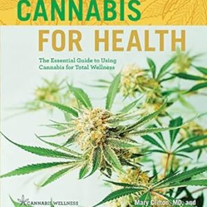 Cannabis For Health by Mary Clifton, MD and Barbara Brownell Grogan