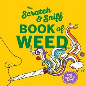 The Scratch & Sniff Book of Weed by Seth Matlins, Eve Epstein and Ann Pickard